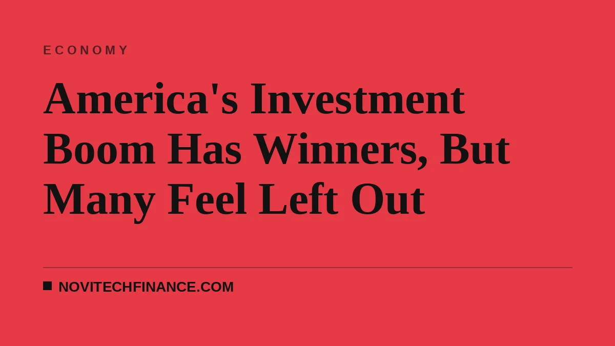 America's Investment Boom Has Winners, But Many Feel Left Out