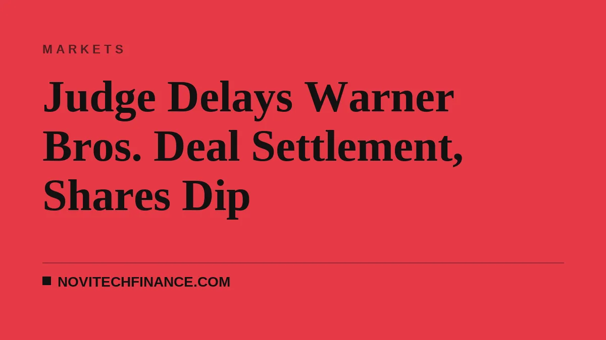 Judge Delays Warner Bros. Deal Settlement, Shares Dip