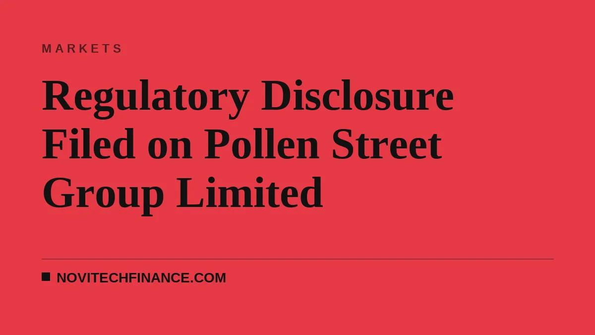 Regulatory Disclosure Filed on Pollen Street Group Limited