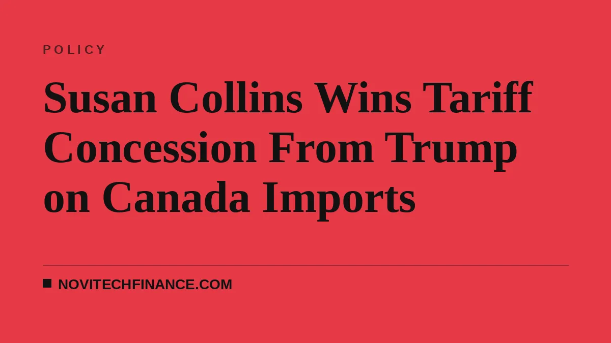 Susan Collins Wins Tariff Concession From Trump on Canada Imports