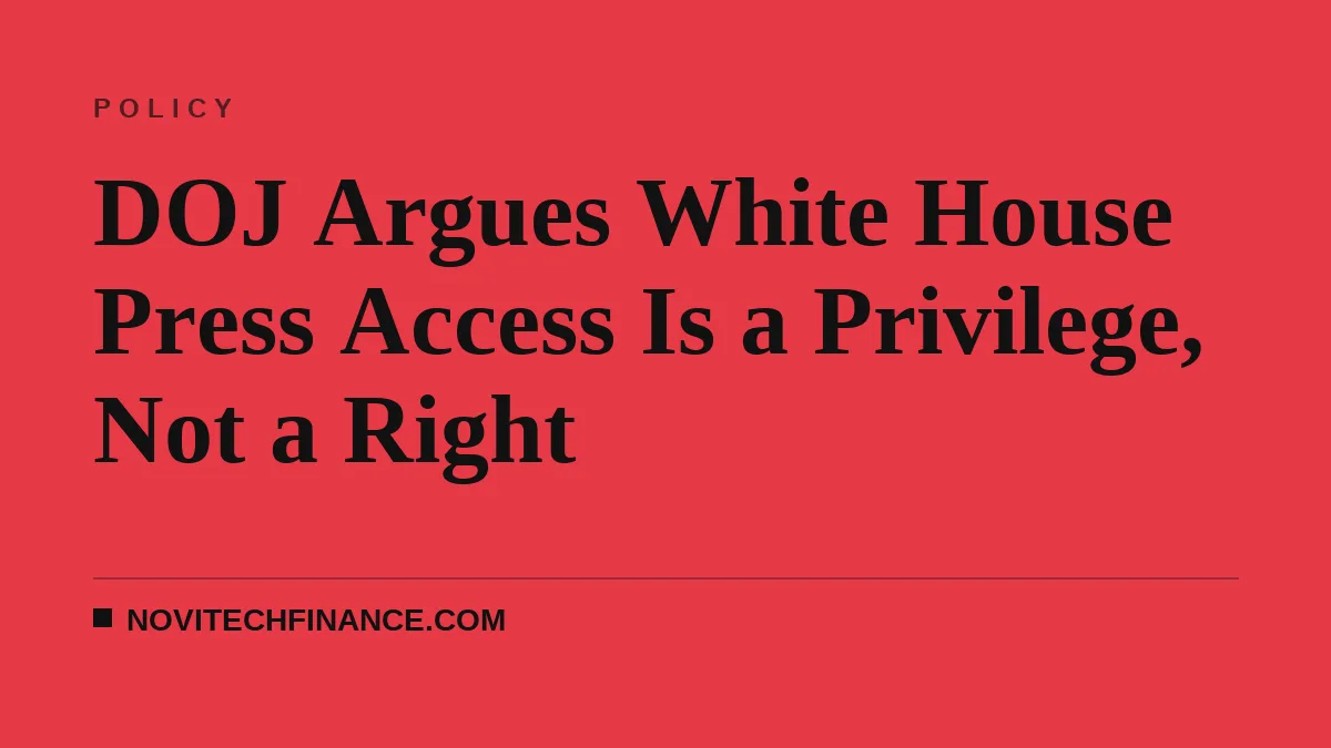 DOJ Argues White House Press Access Is a Privilege, Not a Right