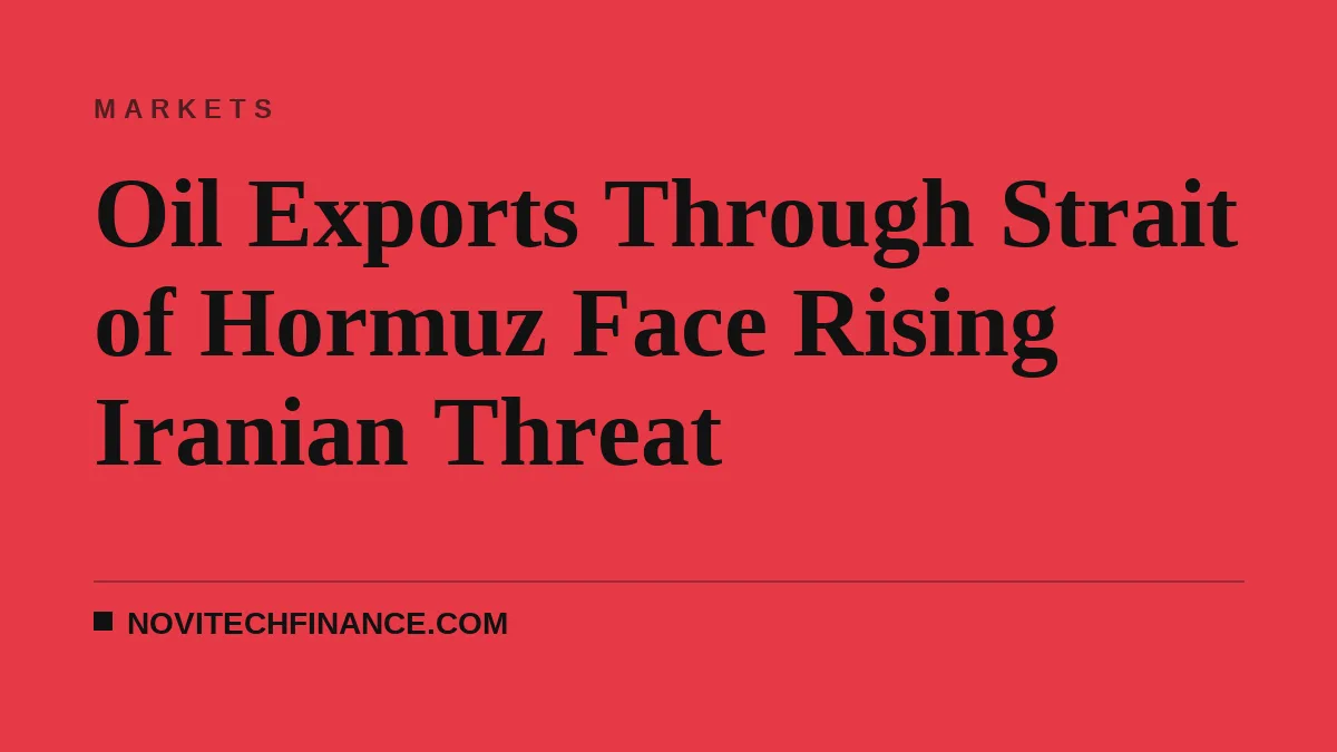 Oil Exports Through Strait of Hormuz Face Rising Iranian Threat