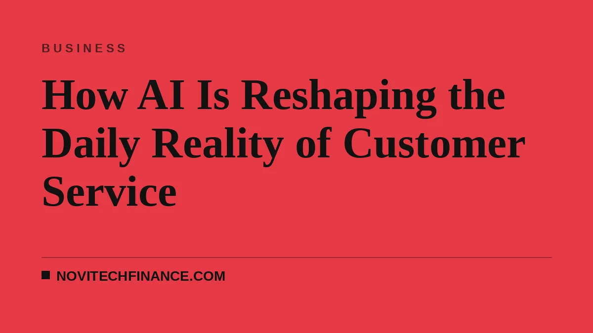 How AI Is Reshaping the Daily Reality of Customer Service