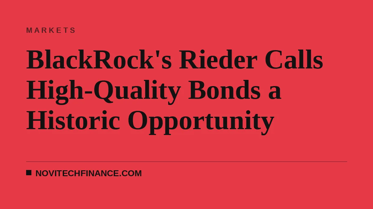BlackRock's Rieder Calls High-Quality Bonds a Historic Opportunity