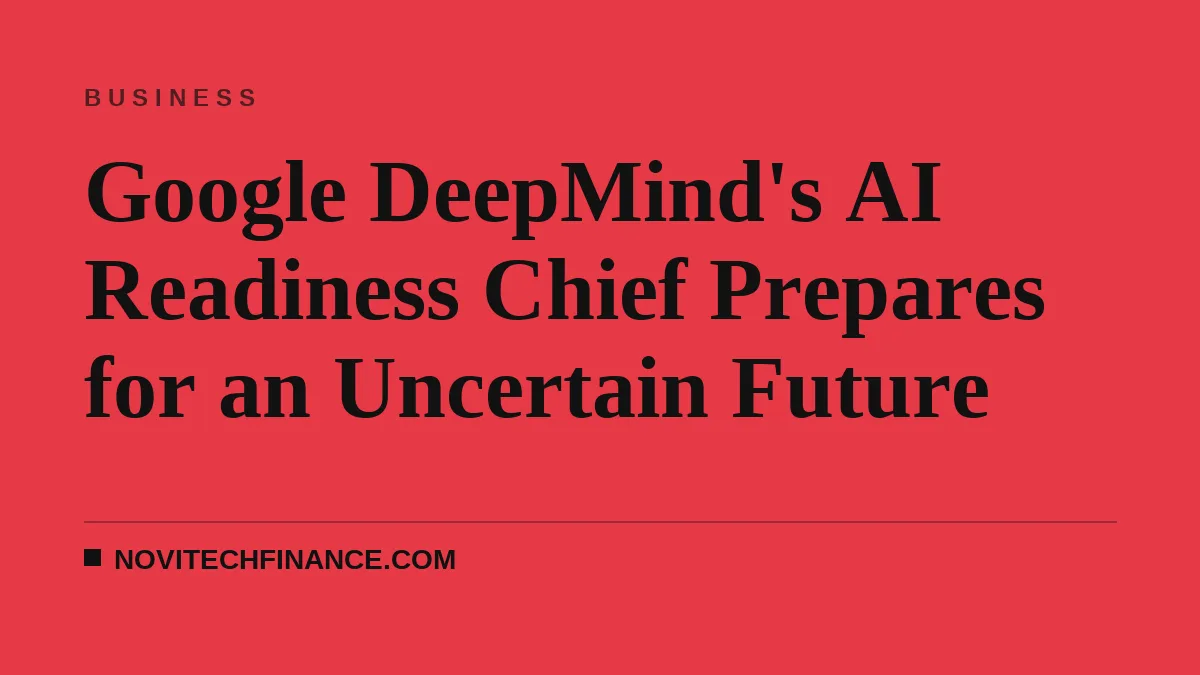 Google DeepMind's AI Readiness Chief Prepares for an Uncertain Future