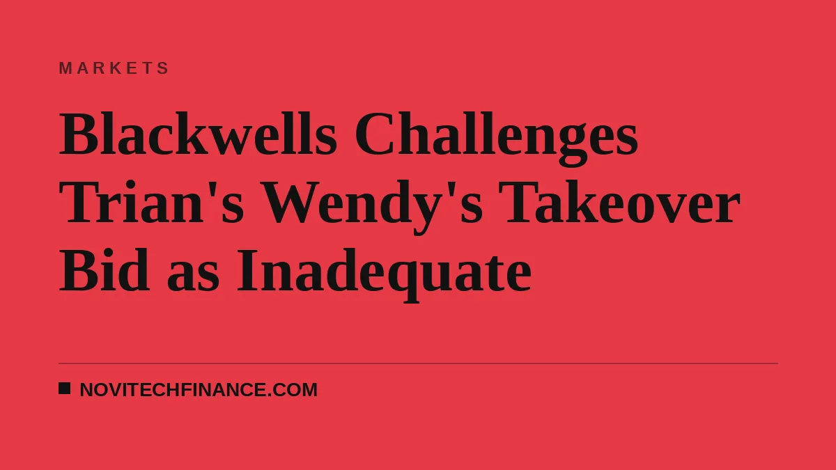 Blackwells Challenges Trian's Wendy's Takeover Bid as Inadequate