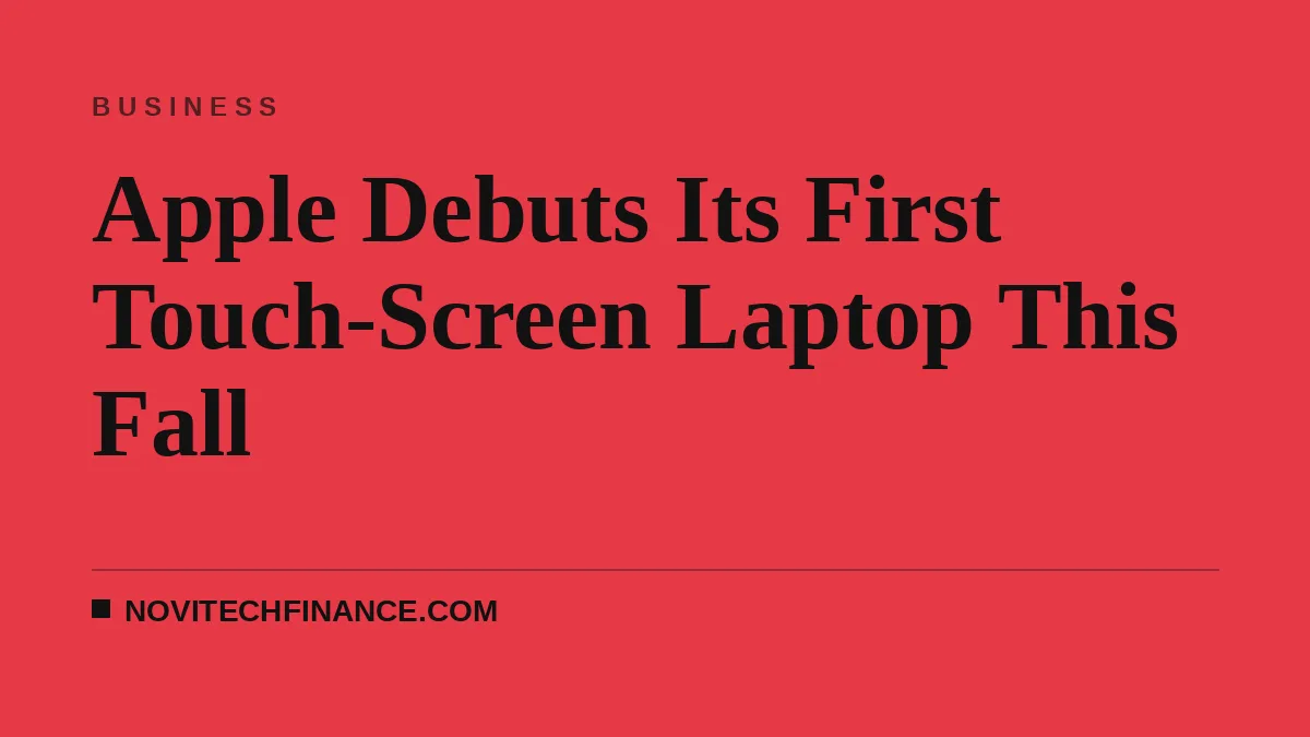 Apple Debuts Its First Touch-Screen Laptop This Fall