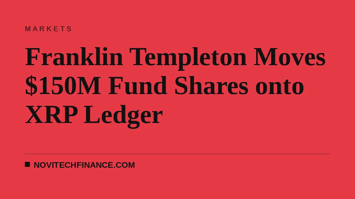 Franklin Templeton Moves $150M Fund Shares onto XRP Ledger