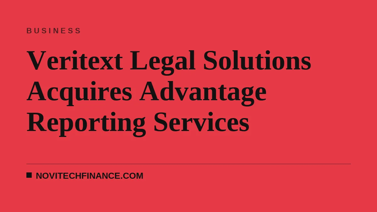 Veritext Legal Solutions Acquires Advantage Reporting Services