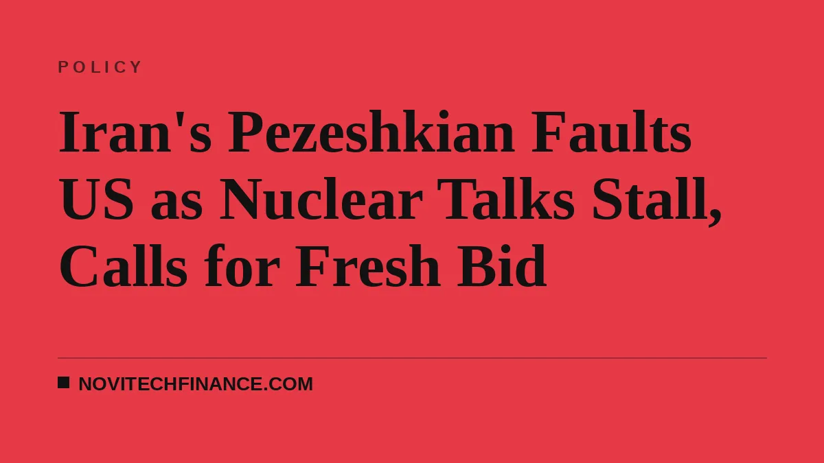 Iran's Pezeshkian Faults US as Nuclear Talks Stall, Calls for Fresh Bid