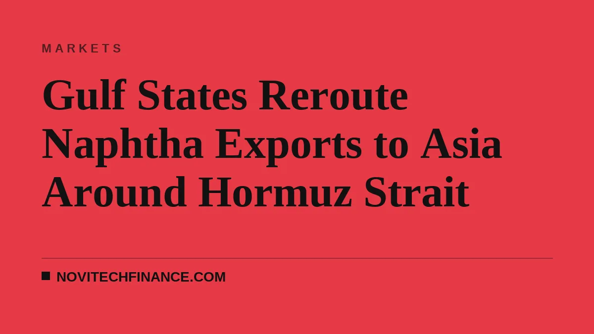 Gulf States Reroute Naphtha Exports to Asia Around Hormuz Strait