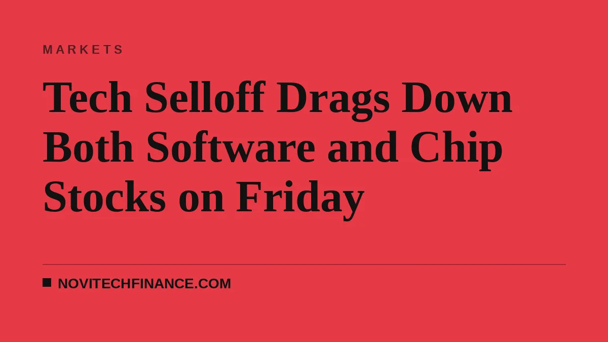 Tech Selloff Drags Down Both Software and Chip Stocks on Friday