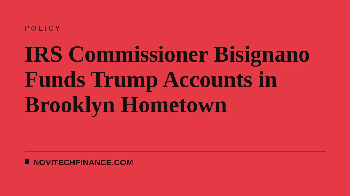 IRS Commissioner Bisignano Funds Trump Accounts in Brooklyn Hometown