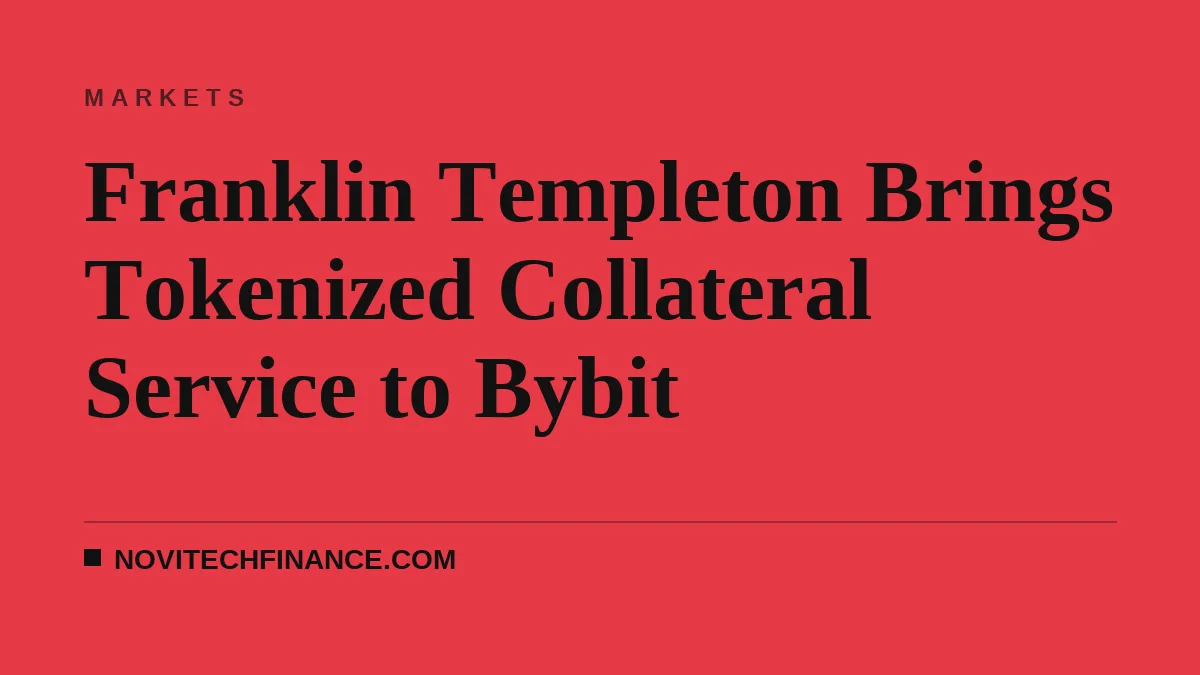 Franklin Templeton Brings Tokenized Collateral Service to Bybit