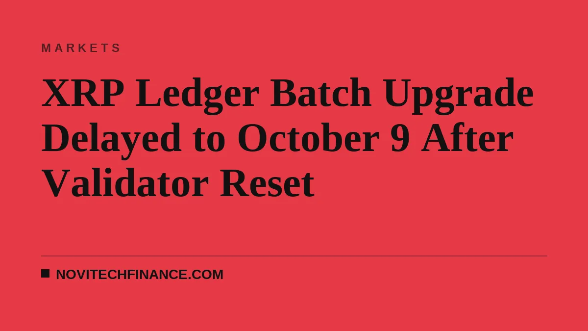 XRP Ledger Batch Upgrade Delayed to October 9 After Validator Reset