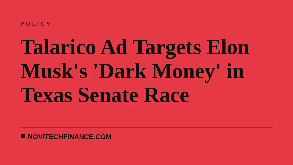 Talarico Ad Targets Elon Musk's 'Dark Money' in Texas Senate Race