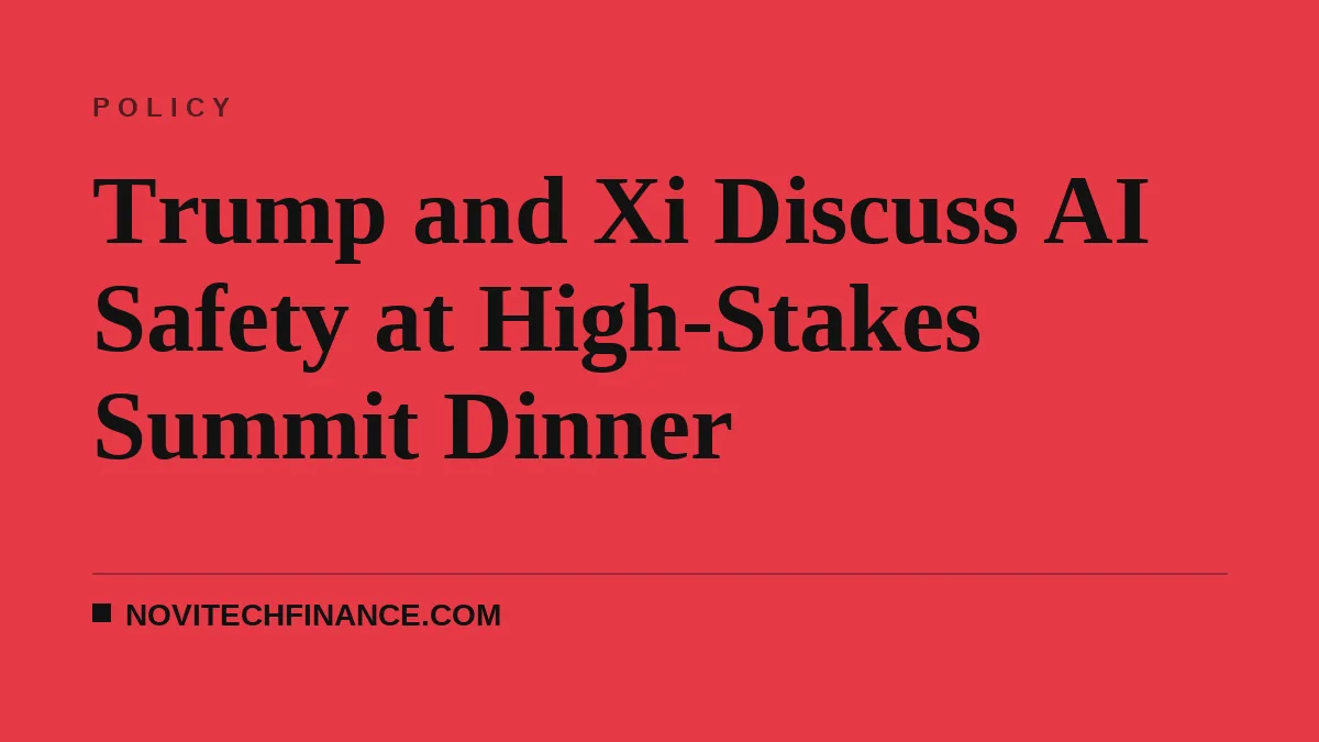 Trump and Xi Discuss AI Safety at High-Stakes Summit Dinner