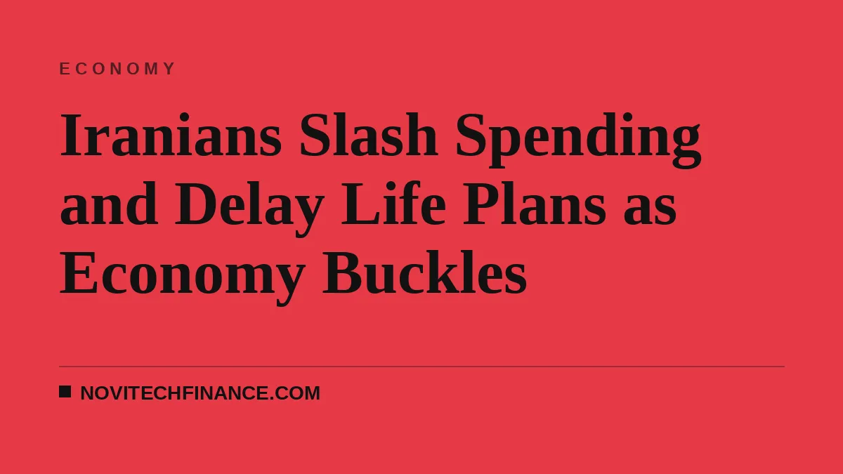 Iranians Slash Spending and Delay Life Plans as Economy Buckles