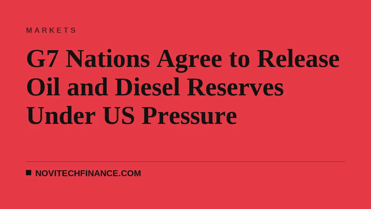 G7 Nations Agree to Release Oil and Diesel Reserves Under US Pressure