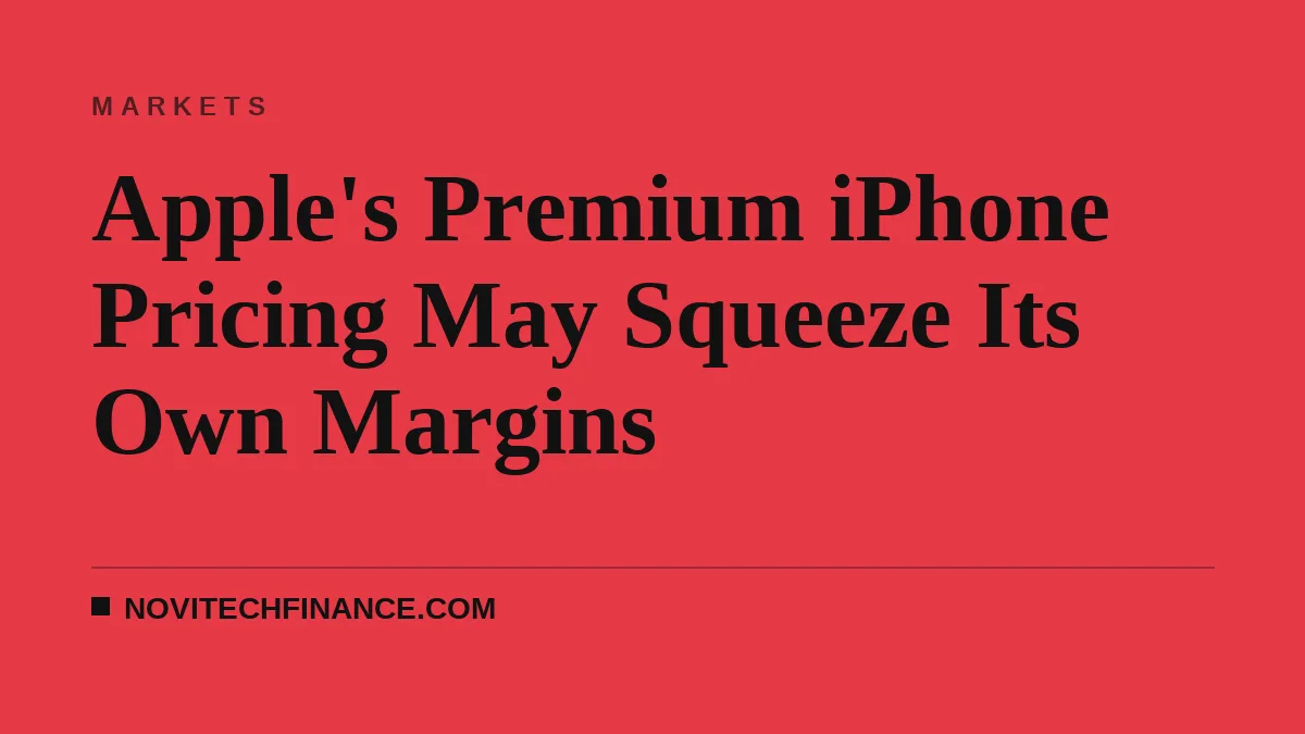 Apple's Premium iPhone Pricing May Squeeze Its Own Margins