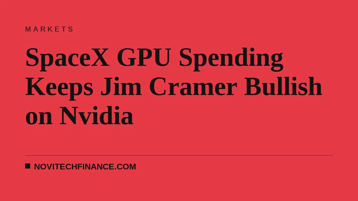 SpaceX GPU Spending Keeps Jim Cramer Bullish on Nvidia