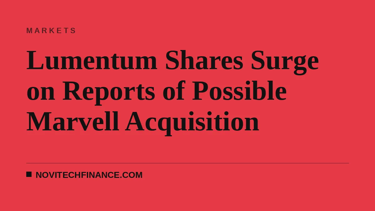 Lumentum Shares Surge on Reports of Possible Marvell Acquisition