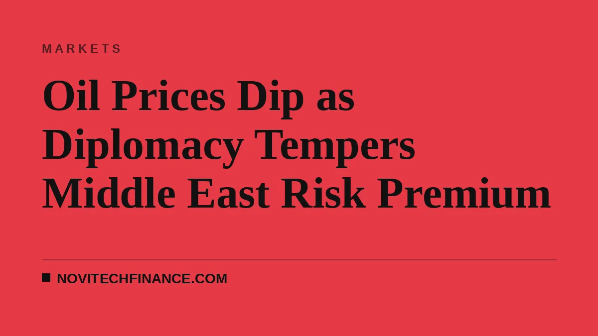 Oil Prices Dip as Diplomacy Tempers Middle East Risk Premium