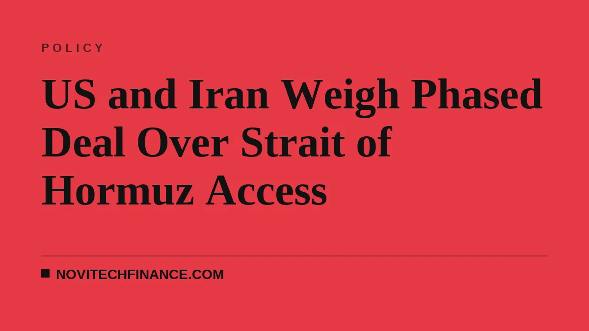 US and Iran Weigh Phased Deal Over Strait of Hormuz Access
