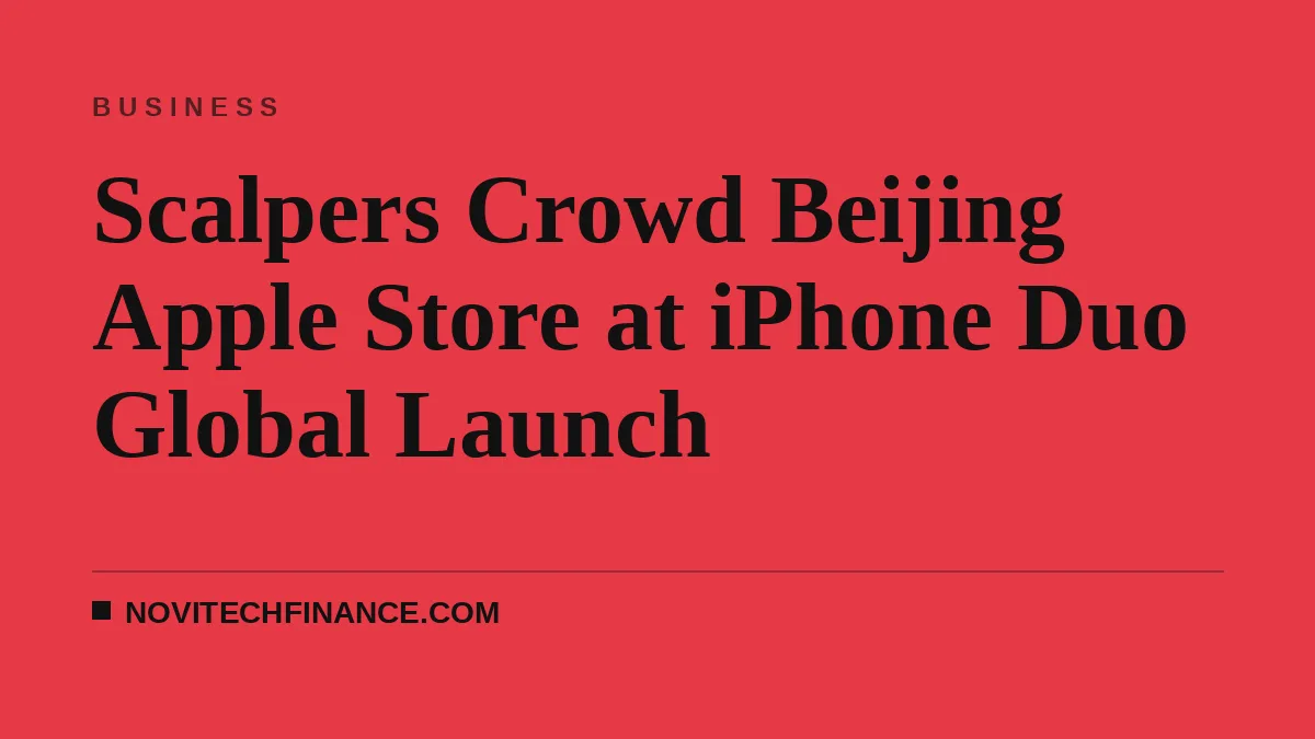Scalpers Crowd Beijing Apple Store at iPhone Duo Global Launch
