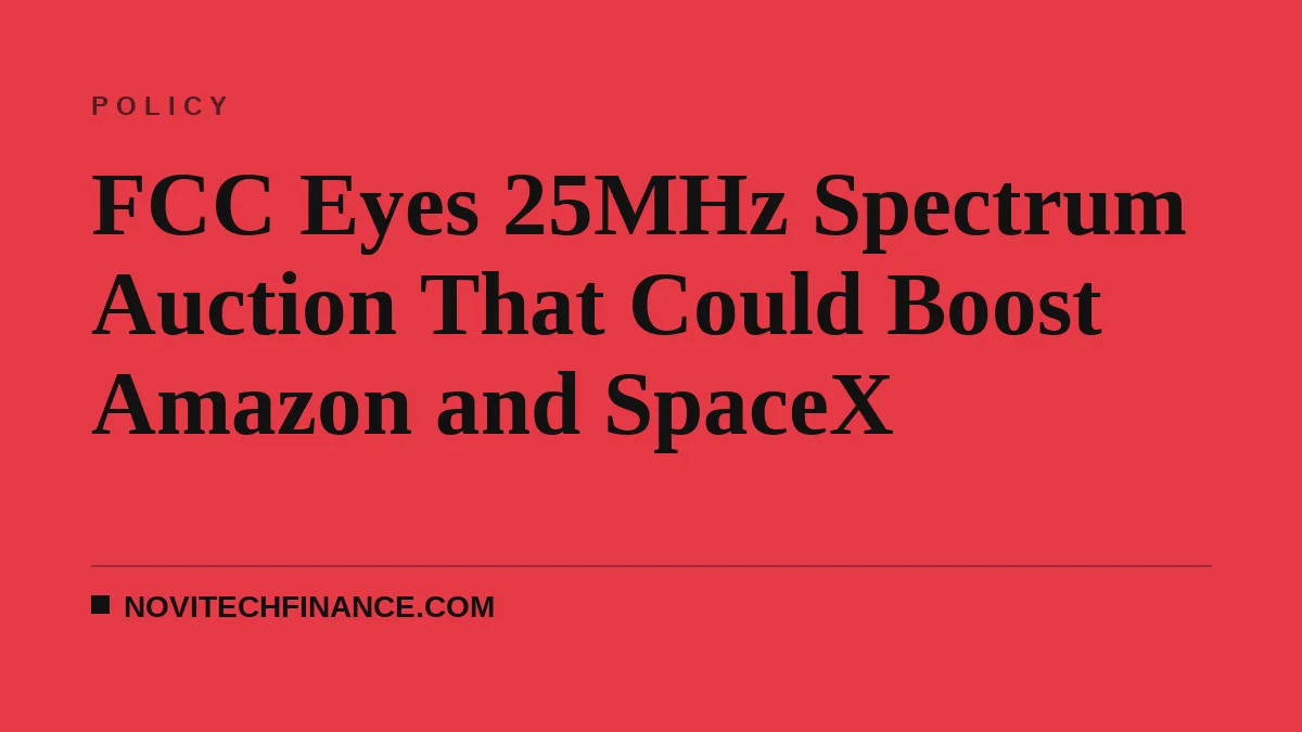 FCC Eyes 25MHz Spectrum Auction That Could Boost Amazon and SpaceX