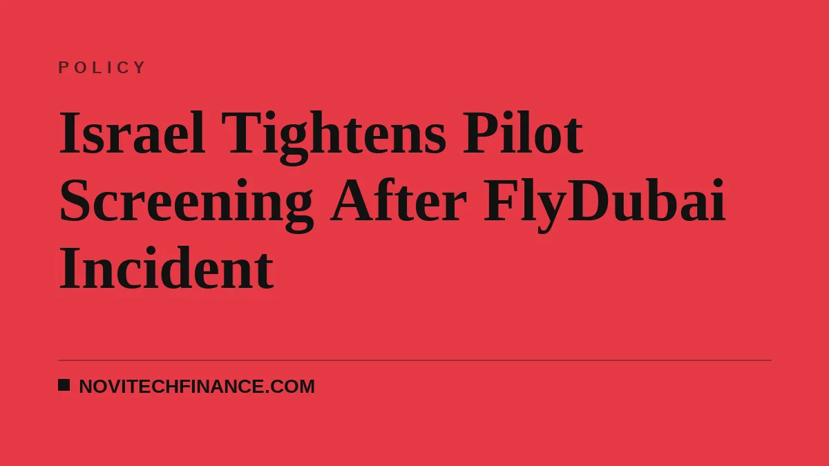 Israel Tightens Pilot Screening After FlyDubai Incident