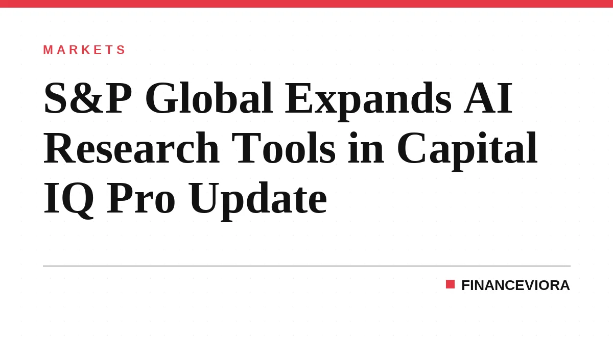 S&P Global Expands AI Research Tools in Capital IQ Pro Update
