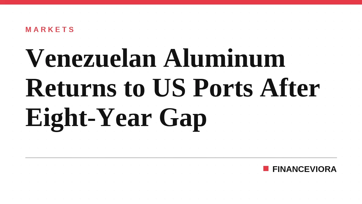 Venezuelan Aluminum Returns to US Ports After Eight-Year Gap