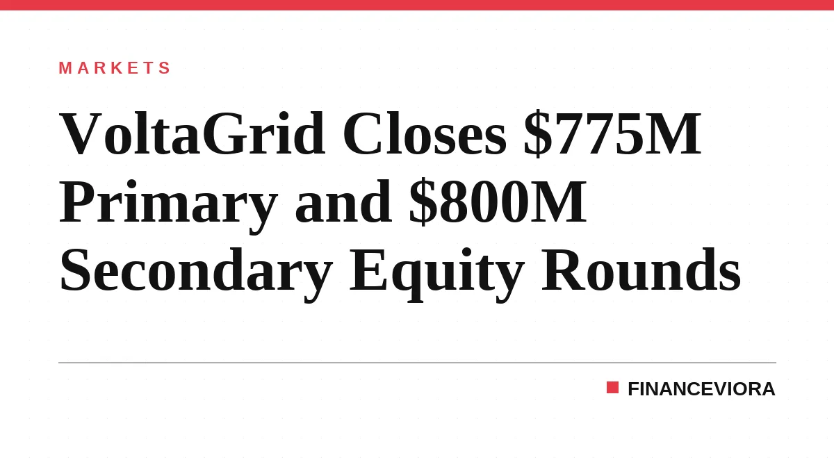 VoltaGrid Closes $775M Primary and $800M Secondary Equity Rounds