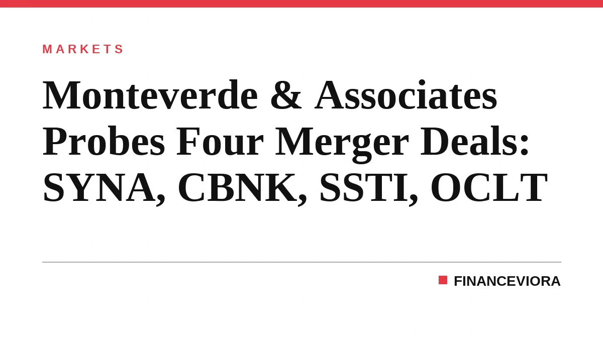 Monteverde & Associates Probes Four Merger Deals: SYNA, CBNK, SSTI, OCLT