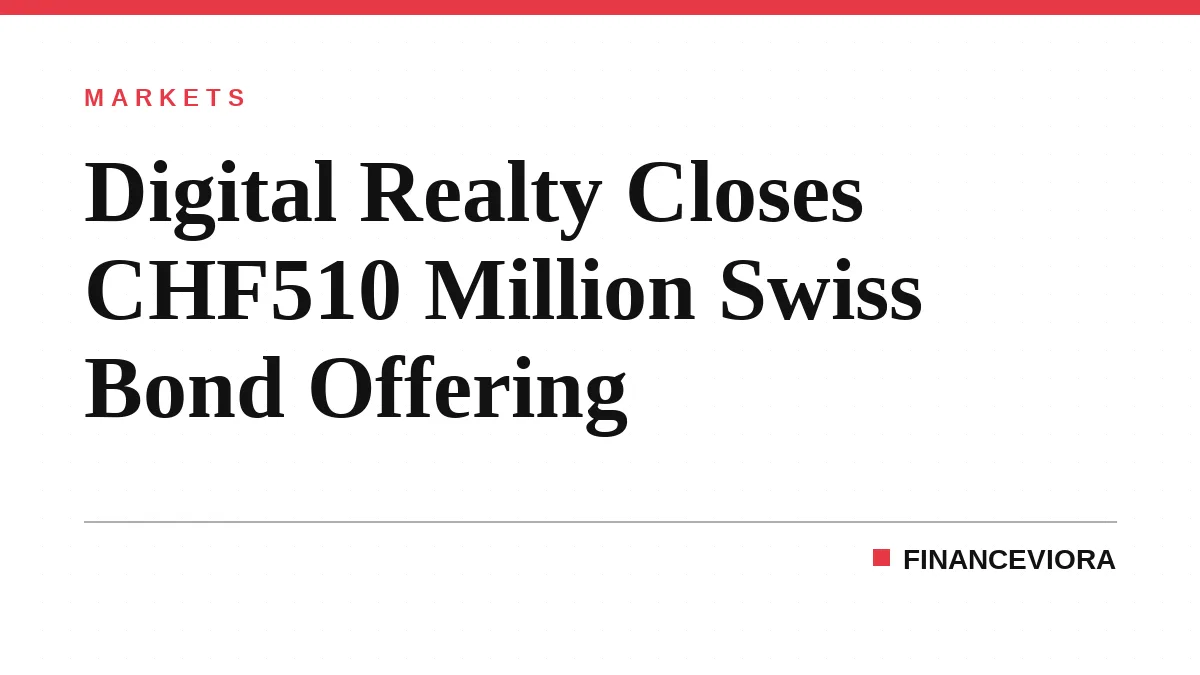 Digital Realty Closes CHF510 Million Swiss Bond Offering