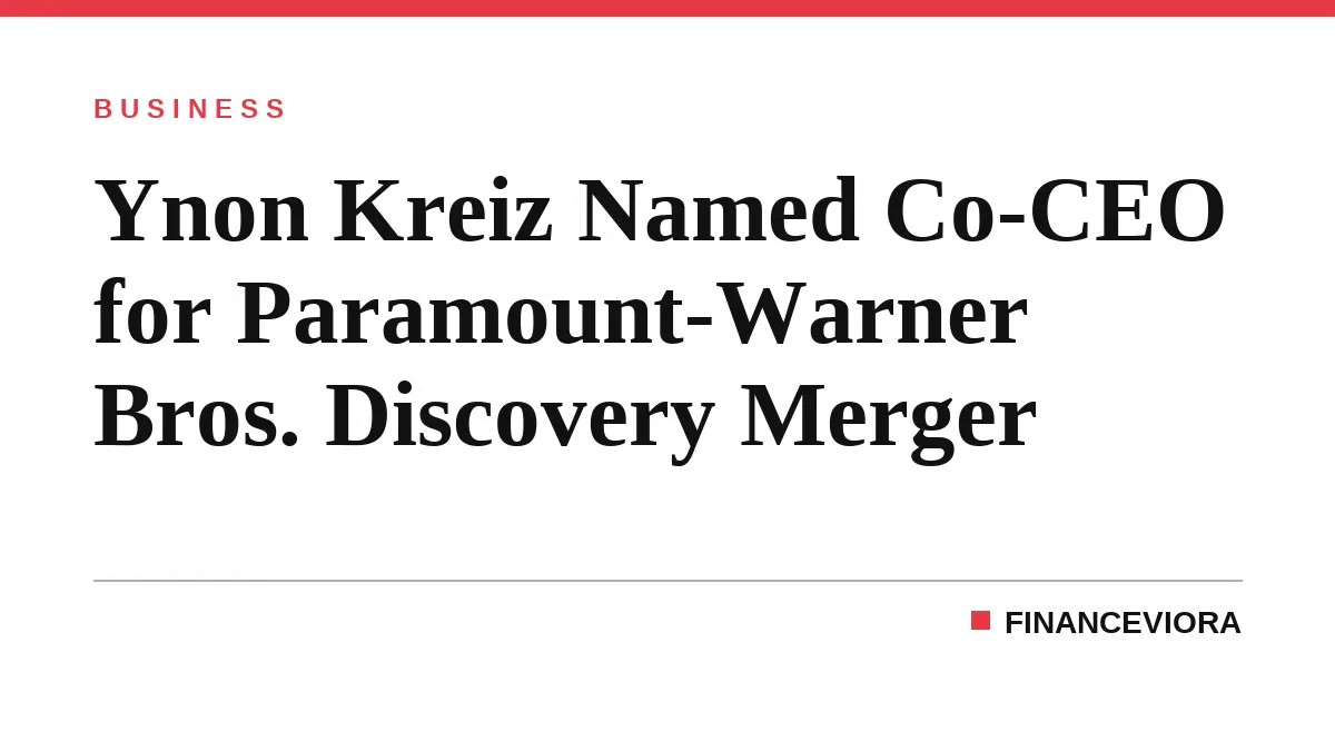 Ynon Kreiz Named Co-CEO for Paramount-Warner Bros. Discovery Merger