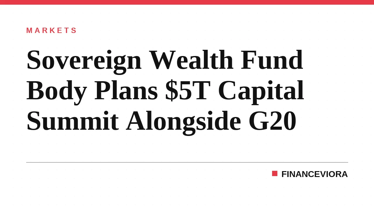 Sovereign Wealth Fund Body Plans $5T US Investment Summit