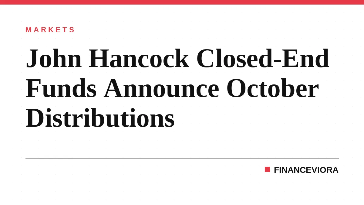 John Hancock Closed-End Funds Announce October Distributions