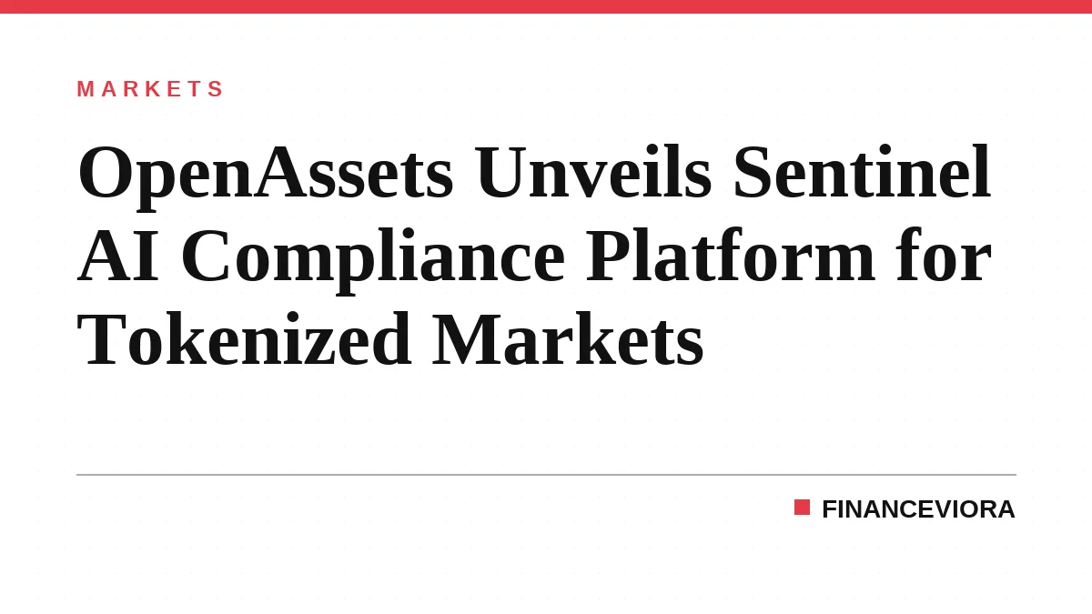 OpenAssets Unveils Sentinel AI Compliance Platform for Tokenized Markets