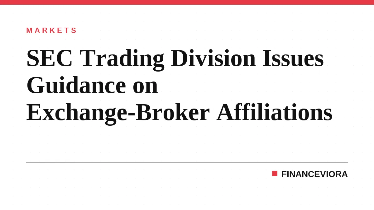 SEC Trading Division Issues Guidance on Exchange-Broker Affiliations