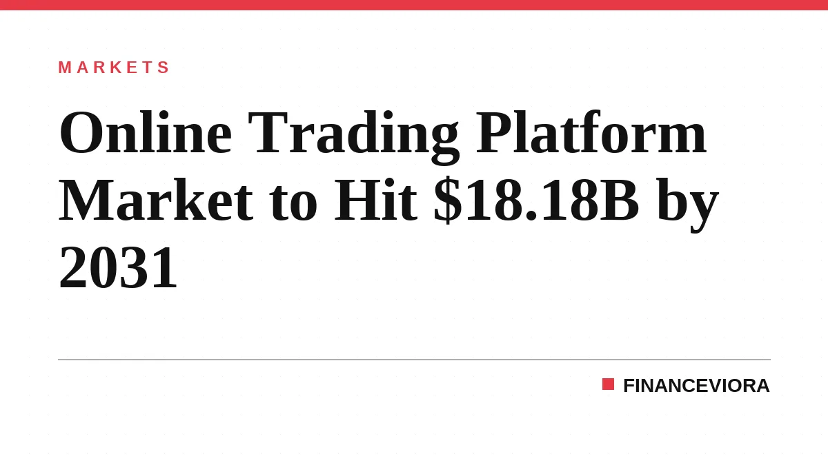 Online Trading Platform Market to Hit $18.18B by 2031