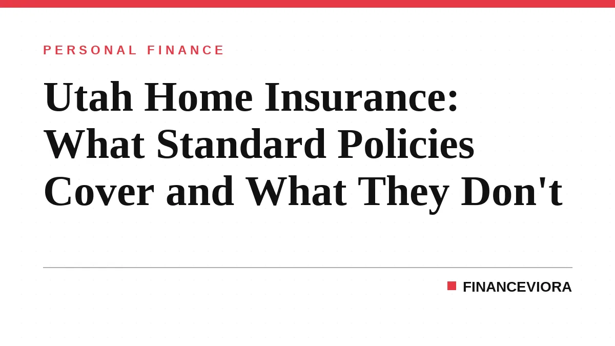 Utah Home Insurance: What Standard Policies Cover and What They Don't