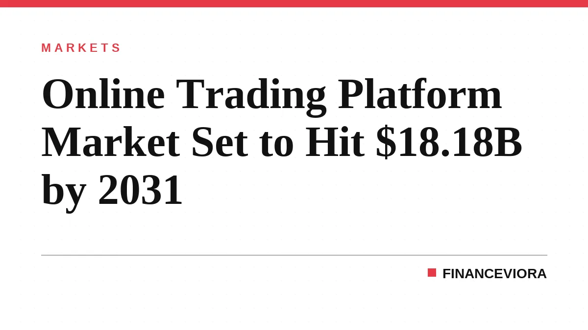 Online Trading Platform Market Set to Hit $18.18B by 2031