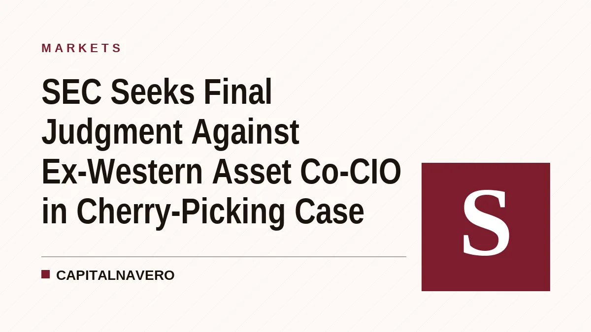 SEC Seeks Final Judgment Against Ex-Western Asset Co-CIO in Cherry-Picking Case