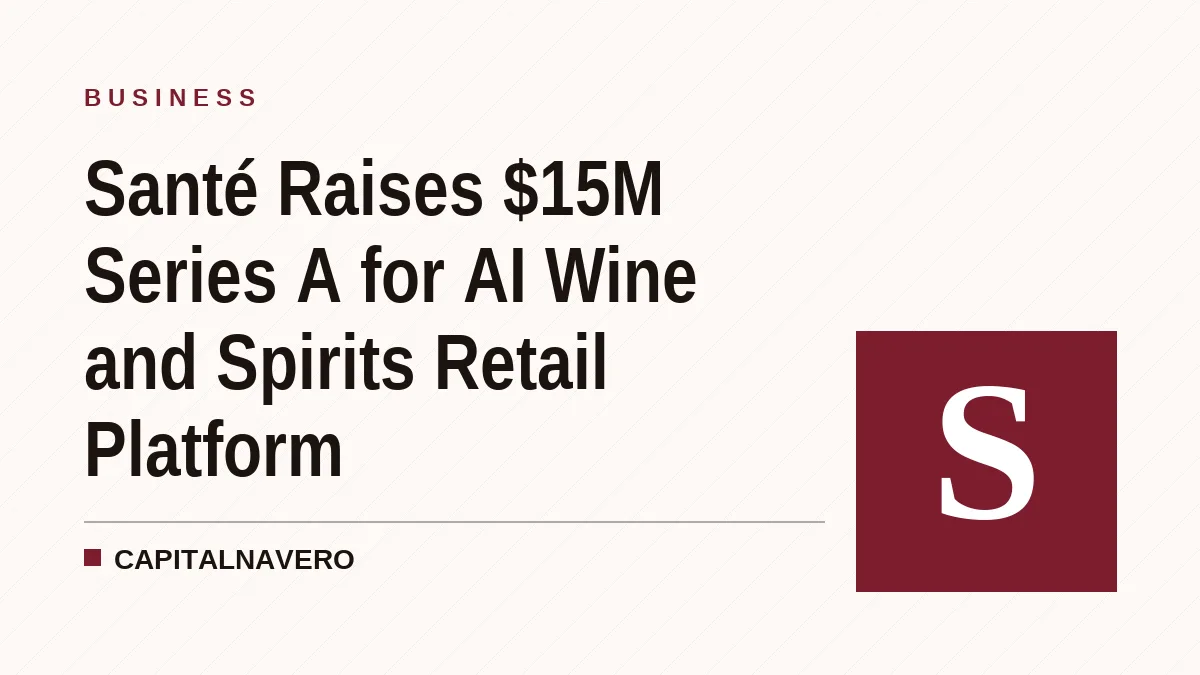 Santé Raises $15M Series A for AI Wine and Spirits Retail Platform