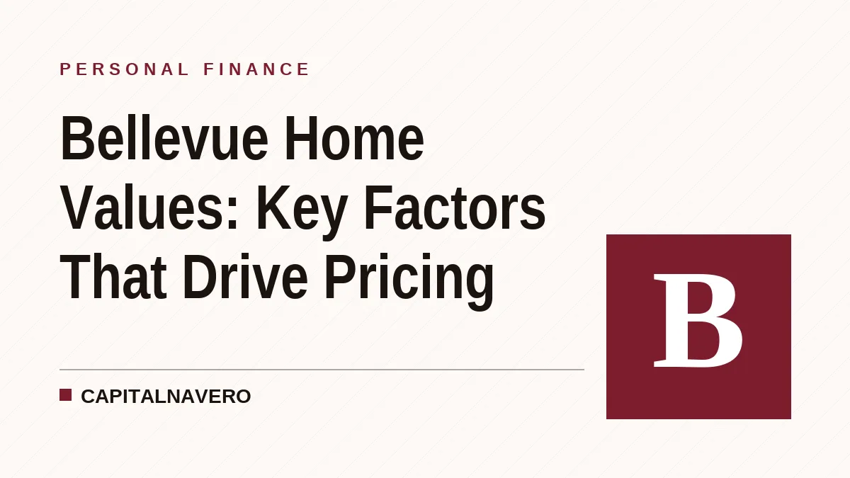 Bellevue Home Values: Key Factors That Drive Pricing