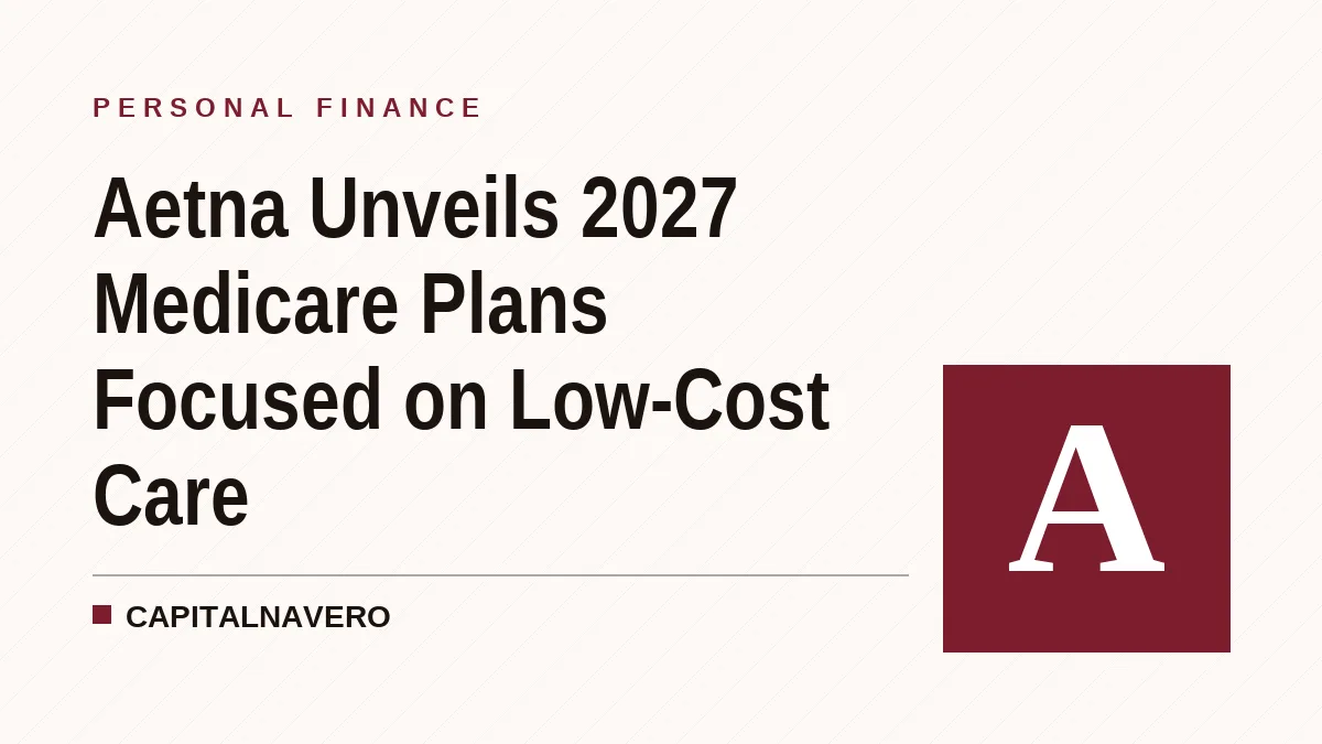 Aetna Unveils 2027 Medicare Plans Focused on Low-Cost Care