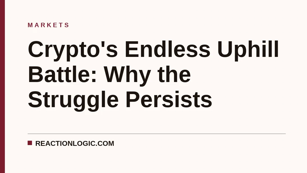 Crypto's Endless Uphill Battle: Why the Struggle Persists
