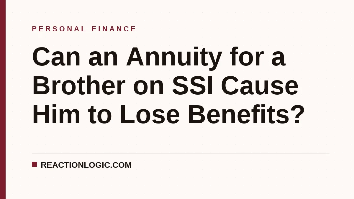 Can an Annuity for a Brother on SSI Cause Him to Lose Benefits?